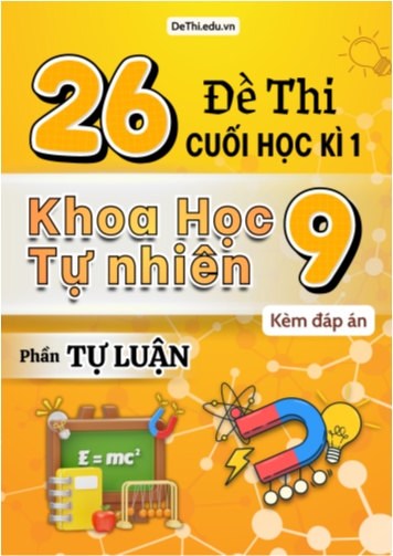 Tổng hợp 26 Đề thi Tự luận KHTN 9 cuối Kì 1 (Kèm đáp án)